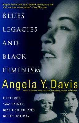 Blues Legacies and Black Feminism: Gertrude "Ma" Rainey, Bessie Smith, and Billie Holiday