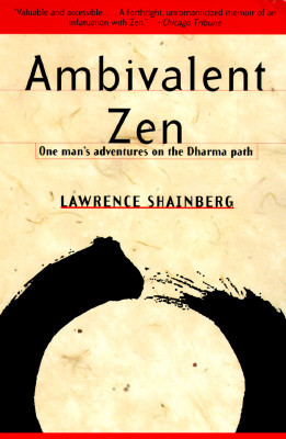 Ambivalent Zen: One Man's Adventures on the Dharma Path