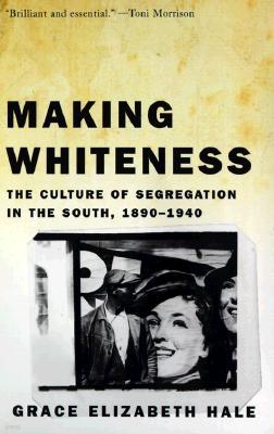 Making Whiteness: The Culture of Segregation in the South, 1890-1940