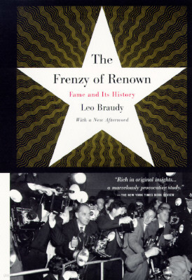 The Frenzy of Renown: Fame and Its History