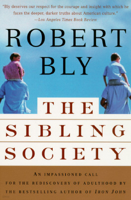 The Sibling Society: An Impassioned Call for the Rediscovery of Adulthood