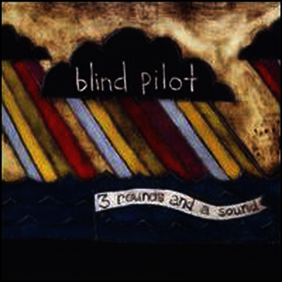 Blind Pilot - 3 Rounds & a Sound (CD)