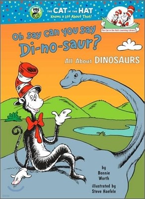 Oh Say Can You Say Di-No-Saur? All about Dinosaurs