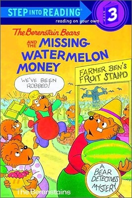 Step Into Reading 3 : The Berenstain Bears and the Missing Watermelon Money