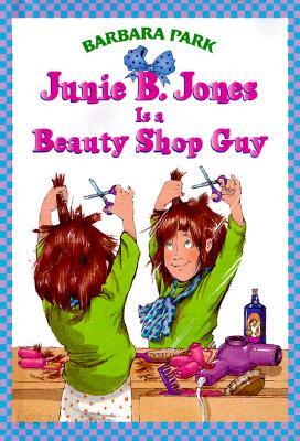 Junie B. Jones #11: Junie B. Jones Is a Beauty Shop Guy