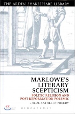 Marlowe's Literary Scepticism: Politic Religion and Post-Reformation Polemic
