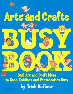 The Arts & Crafts Busy Book: 365 Art and Craft Activities to Keep Toddlers and Preschoolers Busy