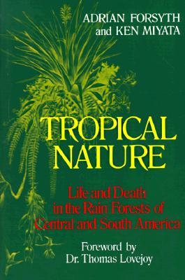 Tropical Nature: Life and Death in the Rain Forests of Central and South America