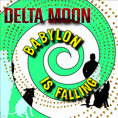 Delta Moon — Babylon Is Falling 앨범 커버