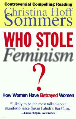 Who Stole Feminism?: How Women Have Betrayed Women