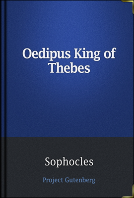 Oedipus King of Thebes / Translated into English Rhyming Verse with Explanatory Notes