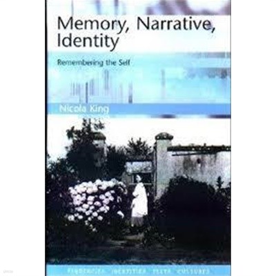 Memory, Narrative, Identity : Remembering the Self (Tendencies Identities Texts Cultures EUP) (Paperback) 