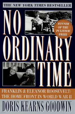 No Ordinary Time: Franklin and Eleanor Roosevelt: The Home Front in World War II