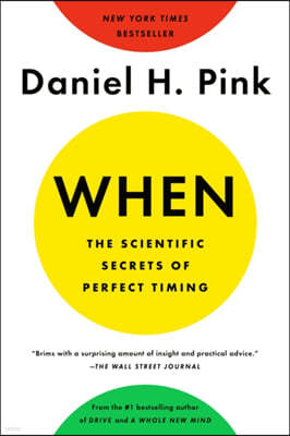 When: The Scientific Secrets of Perfect Timing