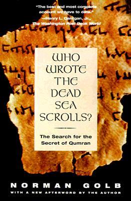 Who Wrote the Dead Sea Scrolls?: The Search for the Secret of Qumran