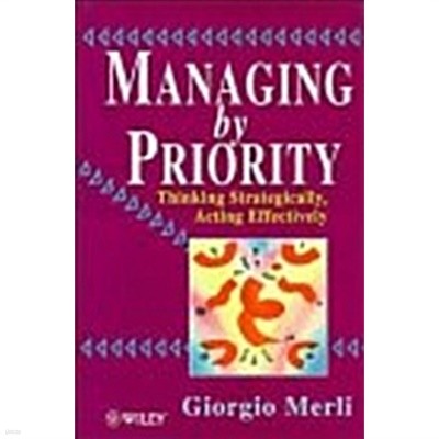 Managing by Priority : Thinking Strategically, Acting Effectively