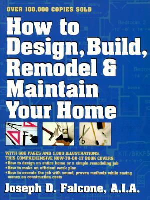 How to Design, Build, Remodel and Maintain Your Home