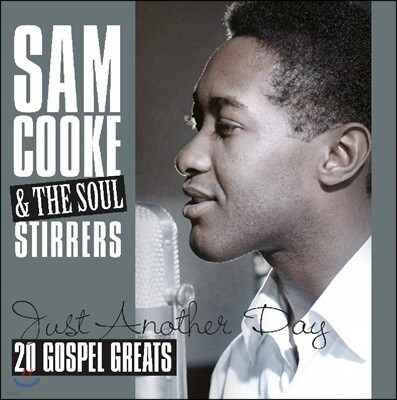Sam Cooke, The Soul Stirrers — Just Another Day (20 Gospel Greats) 앨범 커버