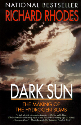 Dark Sun: The Making of the Hydrogen Bomb