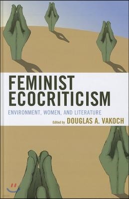 Feminist Ecocriticism: Environment, Women, and Literature