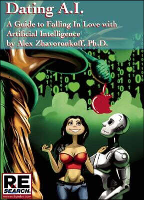 Re/Search Publications Dating Ai, a Guide to Falling in Love with Artificial Intelligence