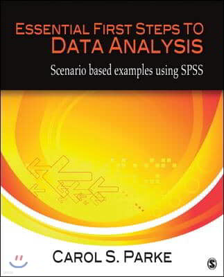 Essential First Steps to Data Analysis: Scenario-Based Examples Using SPSS