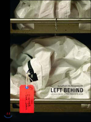 Left Behind. Life and Death Along the Us Border