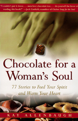 Chocolate for a Woman's Soul: 77 Stories to Feed Your Spirit and Warm Your Heart