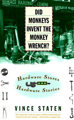 Did Monkeys Invent the Monkey Wrench?: Hardware Stores and Hardware Stories