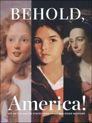 Behold, America!: Art of the United States from Three San Diego Museums