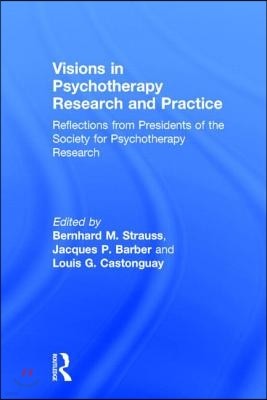 Visions in Psychotherapy Research and Practice: Reflections from Presidents of the Society for Psychotherapy Research