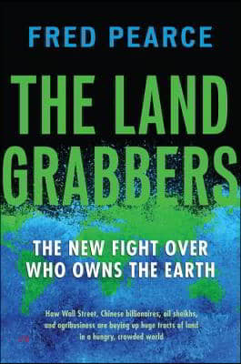 The Land Grabbers: The New Fight Over Who Owns the Earth