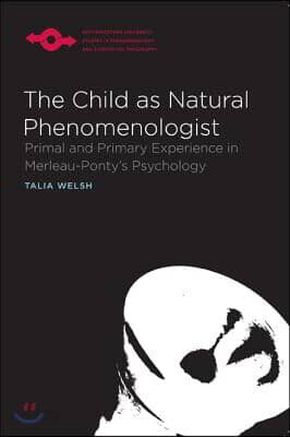 The Child as Natural Phenomenologist: Primal and Primary Experience in Merleau-Ponty's Psychology