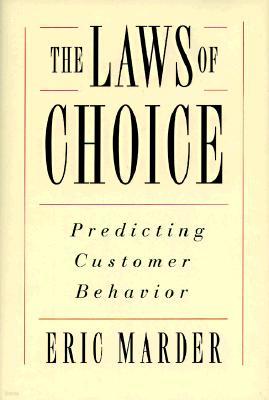 The Laws of Choice: Predicting Customer Behavior