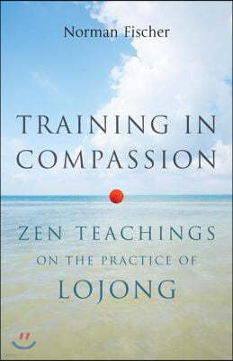 Training in Compassion: Zen Teachings on the Practice of Lojong