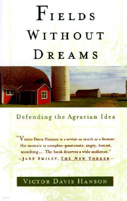 Fields Without Dreams: Defending the Agrarian Idea