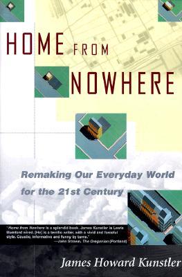 Home from Nowhere: Remaking Our Everyday World for the 21st Century