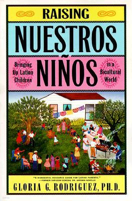 Raising Nuestros Ninos: Bringing Up Latino Children in a Bicultural World