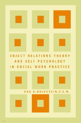 Object Relations Theory and Self Psychology in Social Work Practice