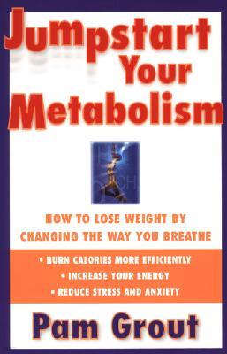 Jumpstart Your Metabolism: How to Lose Weight by Changing the Way You Breathe (Original)