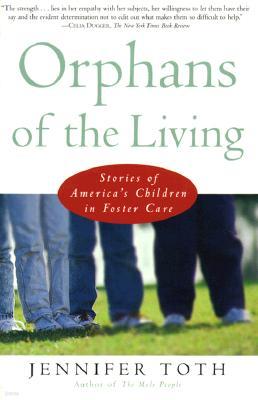 Orphans of the Living: Stories of Americas Children in Foster Care