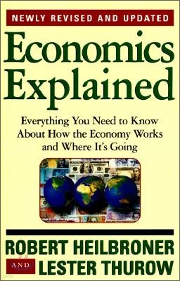 Economics Explained: Everything You Need to Know about How the Economy Works and Where It's Going