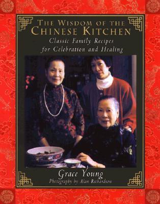 The Wisdom of the Chinese Kitchen: Classic Family Recipes for Celebration and Healing