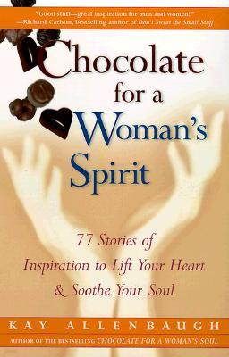 Chocolate for a Woman's Spirit: 77 Stories of Inspiration to Life Your Heart and Sooth Your Soul