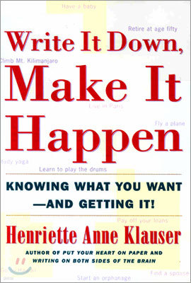 Write It Down Make It Happen: Knowing What You Want and Getting It