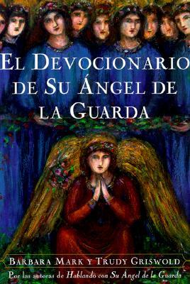 El Devocionario de Su Angel de La Guarda (Angelspeake Book of Prayer and Healing