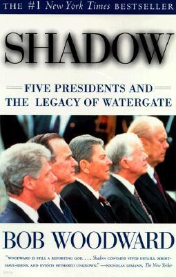 Shadow: Five Presidents and the Legacy of Watergate