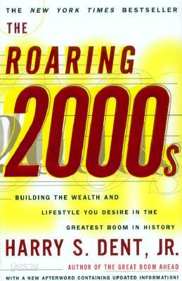 Roaring 2000s: Building the Wealth and Lifestyle You Desire in the Greatest Boom in History