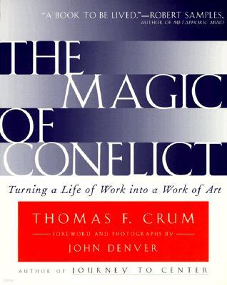 The Magic of Conflict: Turning a Life of Work Into a Work of Art