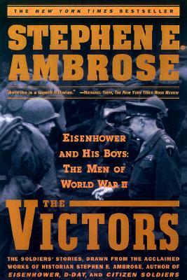 The Victors: Eisenhower and His Boys: The Men of World War II